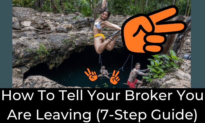 How To Tell Your Real Estate Broker You Are Leaving (7-Step Guide)